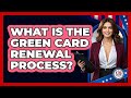 What Is The Green Card Renewal Process? - US Citizenship Immigration Guide