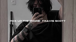 Pick up the phone- Travis Scott (final part 1 hour loop + slowed)