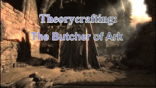 Lore Theories - The Butcher of Ark