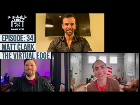 Sound BITES: E34 - Matt Clark | The Virtual Edge