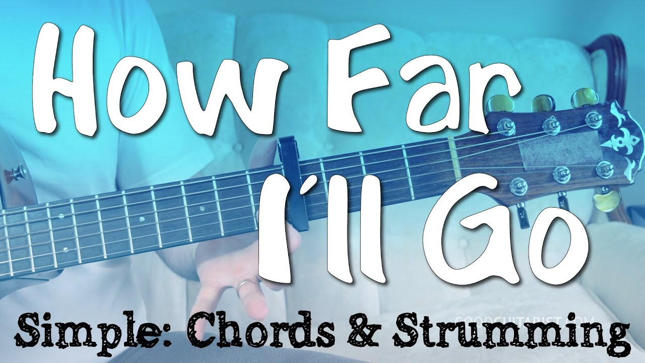 How Far I Ll Go Guitar Tutorial Good Guitarist How Far I Ll Go Guitar Tutorial Good Guitarist
