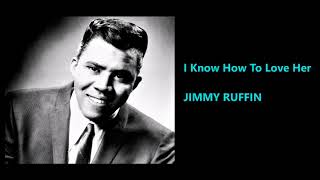 JIMMY RUFFIN -  I Know How To Love Her