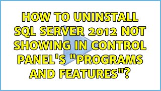How to uninstall SQL server 2012 not showing in control panel's "Programs and features"?