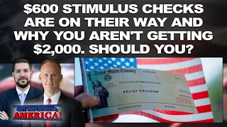 $600 Stimulus Checks Are On Their Way and Why You Aren’t Getting $2,000. Should You?