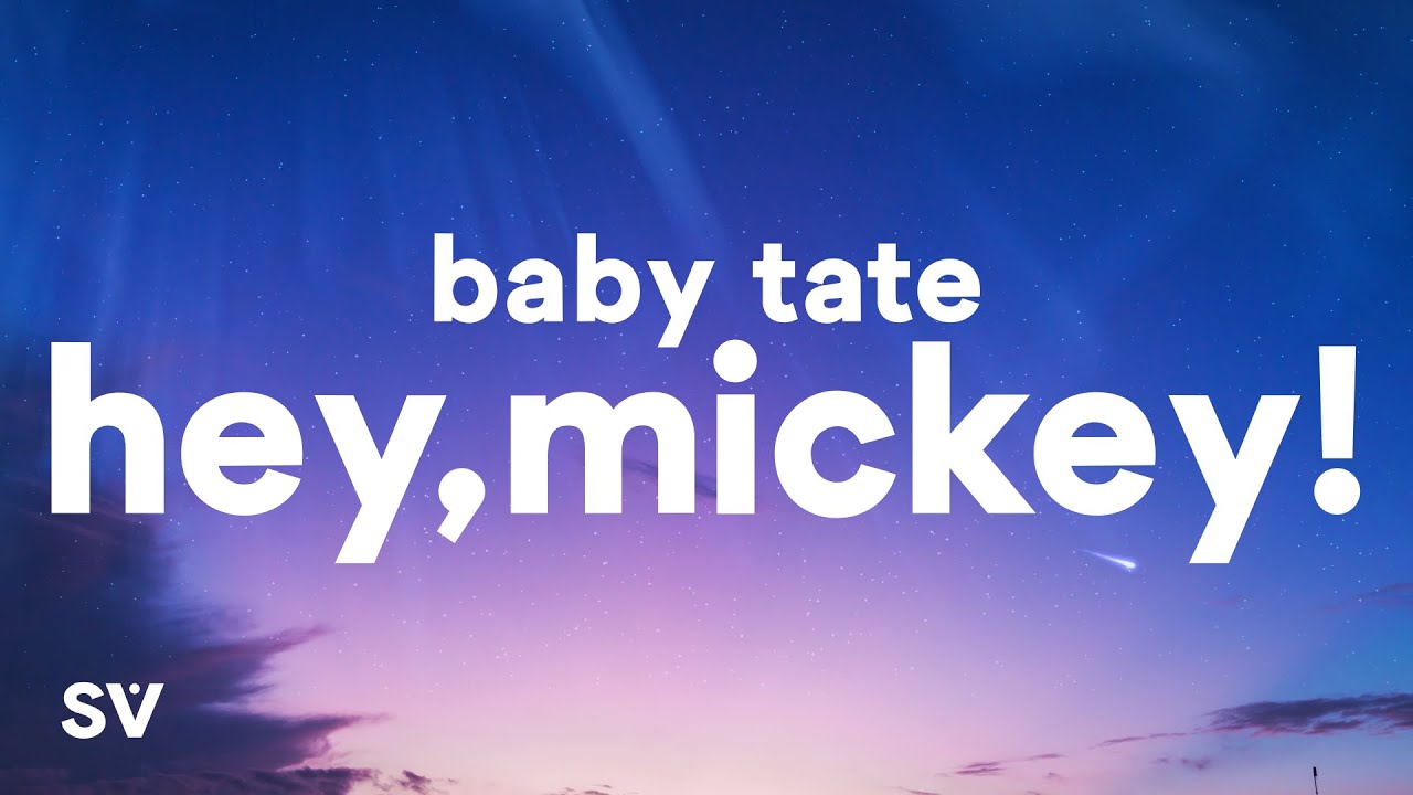 Baby Tate   Hey Mickey Lyrics oh mickey youre so fine