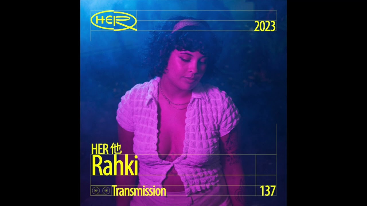 Watch HER 他 Transmission 137: Rakhi on YouTube Watch HER 他 Transmission 137: Rakhi on YouTube