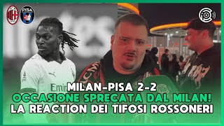 MILAN-PISA 2-2 | OCCASIONE SPRECATA DAL MILAN DI ALLEGRI! Il commento dei tifosi del Milan