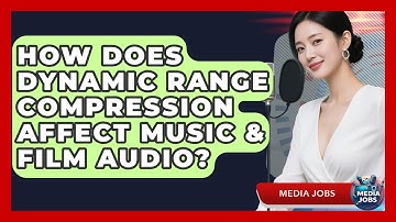 How Does Dynamic Range Compression Affect Music & Film Audio? - Media Jobs