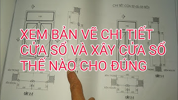 Cách Đọc Bản Vẽ Xây Dựng | P7 Xem Bản Vẽ Chi Tiết Cửa Sổ | TÙNG Pèeng NĐT