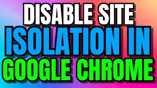 How To Disable Site Isolation In Google Chrome
