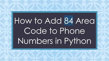 How to Add 84 Area Code to Phone Numbers in Python