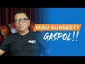 Mau Sukses? Gaspol !!!! | Motivasi