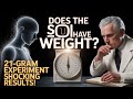The 21-Gram Experiment: Does the Human Soul Have Weight? (Shocking Scientific Investigation!)
