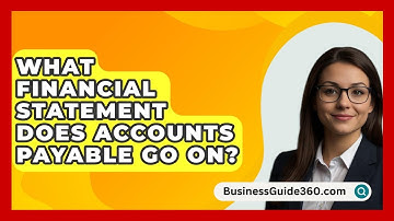 What Financial Statement Does Accounts Payable Go On? - BusinessGuide360.com