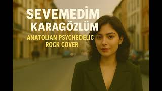 Sevemedim Karagözlüm - Anatolian Psychedelic Rock Cover