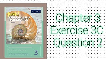 Oxford Think New Syllabus Mathematics 8th Edition I Book 3 I Chapter 3 I Exercise 3C I Question 2