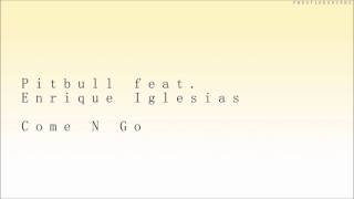 Pitbull feat. Enrique Iglesias - Come N Go