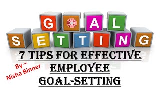 '7 Tips for Effective Employee Goal-setting' / NISHA BINNER