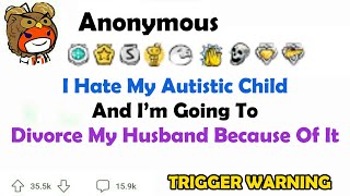 I Hate My Autistic Child and I’m going to Divorce My Husband because of It