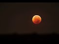 Total Lunar Eclipse - July 2018 by Time Lapse (Total Eclipse - Blood Moon)