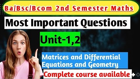 Bsc 2nd Semester Maths Important Questions Matrices and Differential Equations and Geometry 2024