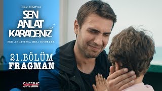 Sen Anlat Karadeniz - 21.Bölüm Fragman