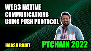 Web3 Native Communication Using Push Protocol | PyChain 2022