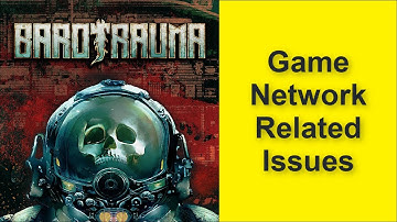 How to Fix Barotrauma Game Network Related Issues - Connection Lost - Server Down Issue 2025