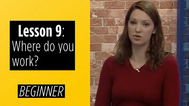 Beginner Levels - Lesson 9: Where do you work?