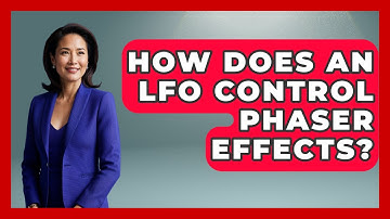 How Does An LFO Control Phaser Effects? - Music Producer Mastery