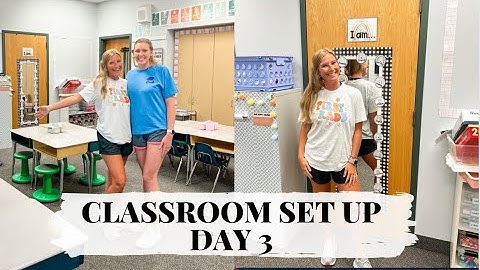 CLASSROOM SET UP DAY 3
