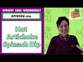 Hot Artichoke Spinach Dip | WEIGHT LOSS WEDNESDAY, Episode 214