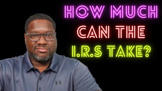 How Much of Your Paycheck Can the I.R.S Take?