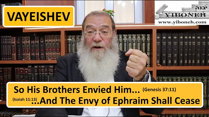 So His Brothers Envied Him...The Envy of Ephraim Shall Cease with Rabbi Aaron Dovid Poston
