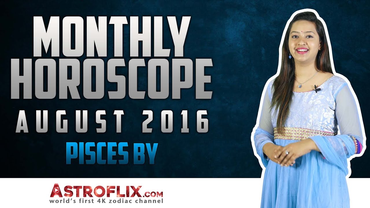 Pisces Monthly Horoscope August 2016 by YouTube