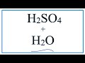 H2SO4 + H2O  (Sulfuric acid plus Water)