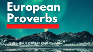Top 20 EUROPEAN Proverbs | Life Advice Proverbs | Wise Sayings and Proverbs Details
