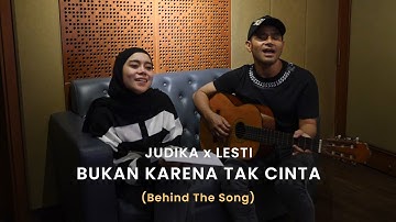 Judika x Lesti – Bukan Karena Tak Cinta (Behind The Song)