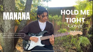 Manana- Hold Me Tight Cover by Nomsa