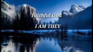 I AM THEY - Faithful God (Lyrics)