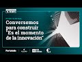 Conversemos para construir &quot;Es el momento de la innovación&quot; | Portafolio