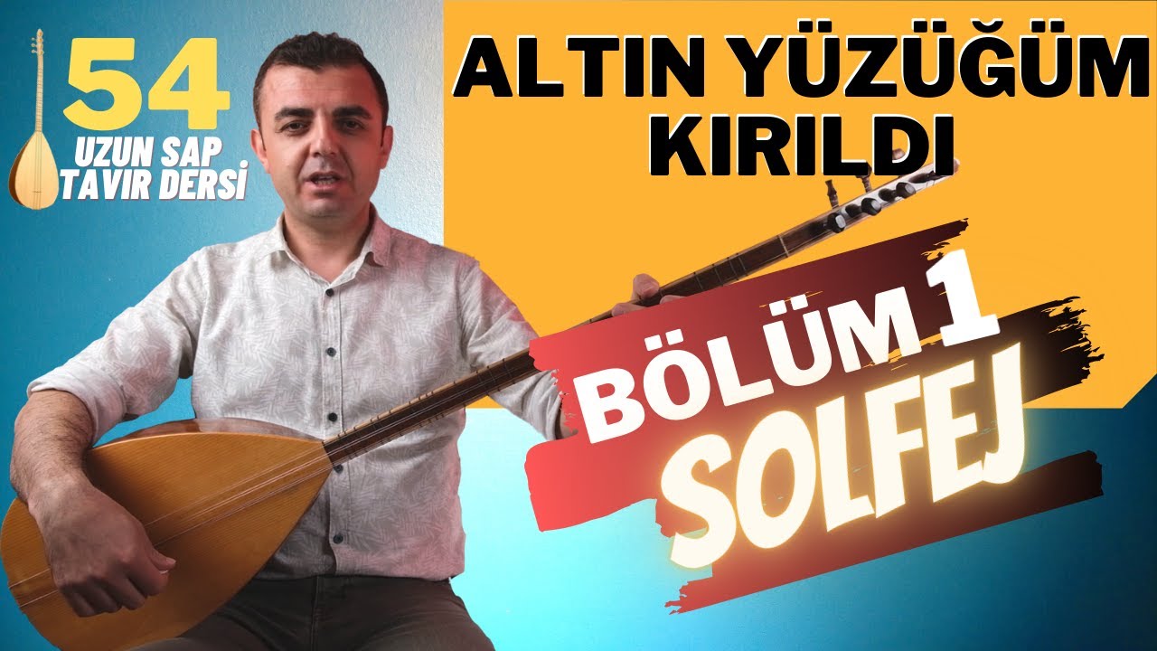 Altın Yüzüğüm Kırıldı 1. Bölüm | Uzun Sap Dersi (Solfej)