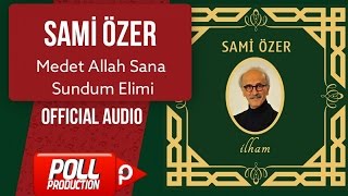 Sami Özer - Medet Allah Sana Sundum Elimi - ( Official Audio )