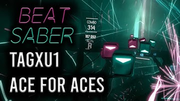 Beat Saber - TAGxU1 - Ace for Aces - Expert Plus