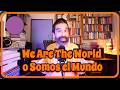 We are the World o Somos el Mundo