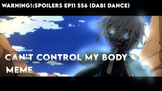 💙🔥Can't control my body | meme🔥💙 [spoilers dabi dance]