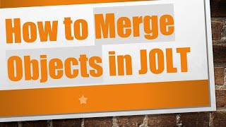 How to Merge Objects in JOLT