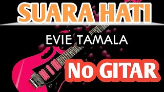 SUARA HATI EVIE TAMALA (becking track) no gitar