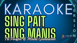 Tri Puspa - Sing Pait Sing Manis (feat. Made Gunawan) | Lagu Bali Karaoke