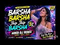🎵 Barsha Barsha Jhip Jhip Barsha 🎵Hindi DJ Remix Song | High Bass Remix | Rain Special Song 🌧️🔥